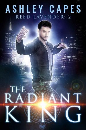 [Reed Lavender 02] • The Radiant King · an Urban Fantasy (Reed Lavender Book 2)